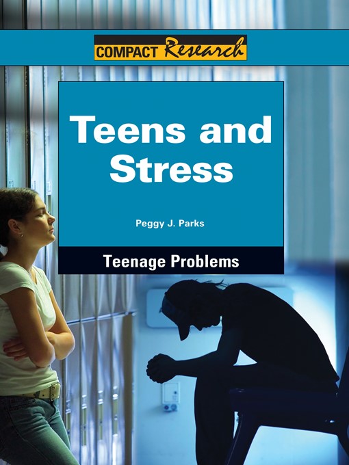 Title details for Teens and Stress by Peggy J. Parks - Available